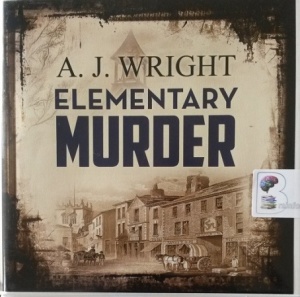 Elementary Murder - A Lancashire Detective Mystery Book 2 written by A.J. Wright performed by Gordon Griffin on Audio CD (Unabridged)